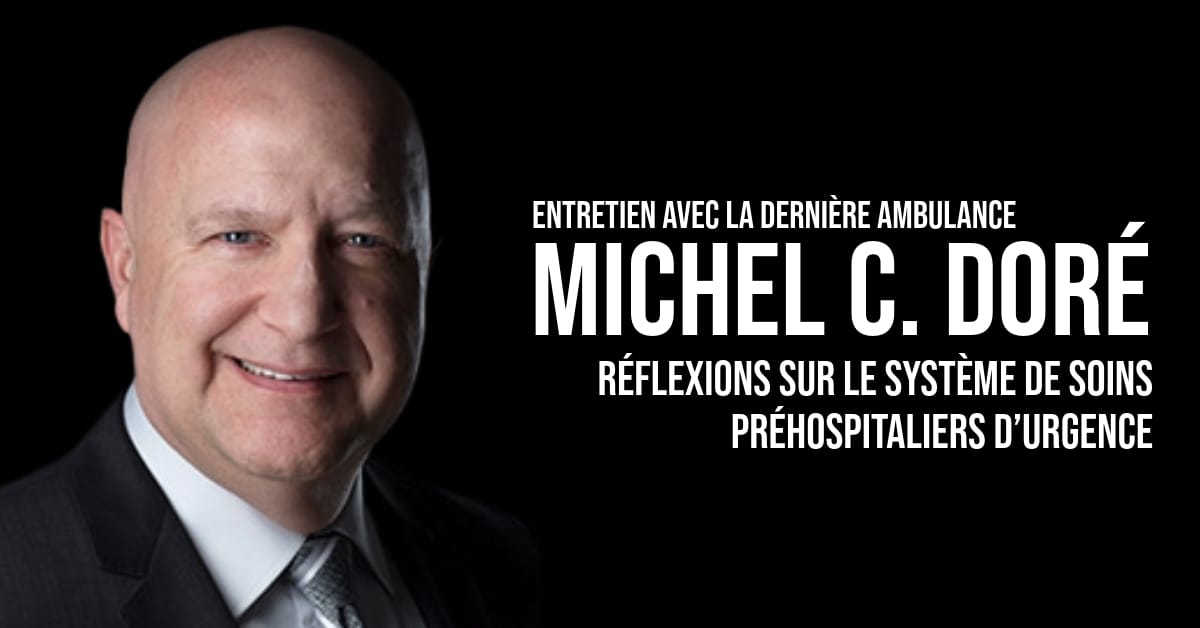 Entretien avec Michel C. Doré : Réflexions sur le système de soins préhospitaliers d'urgence